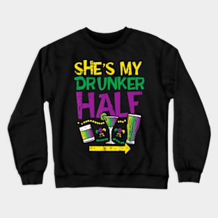 Shes My Drunker Half Matching Couple Boyfriend Mardi Gras Crewneck Sweatshirt